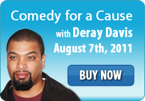 Comedy for Cause with Deray Davis - August 7th 2011 - Buy now 